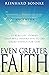 Even Greater Faith: 12 Real...