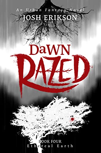 Dawn Razed (Ethereal Earth, #4)