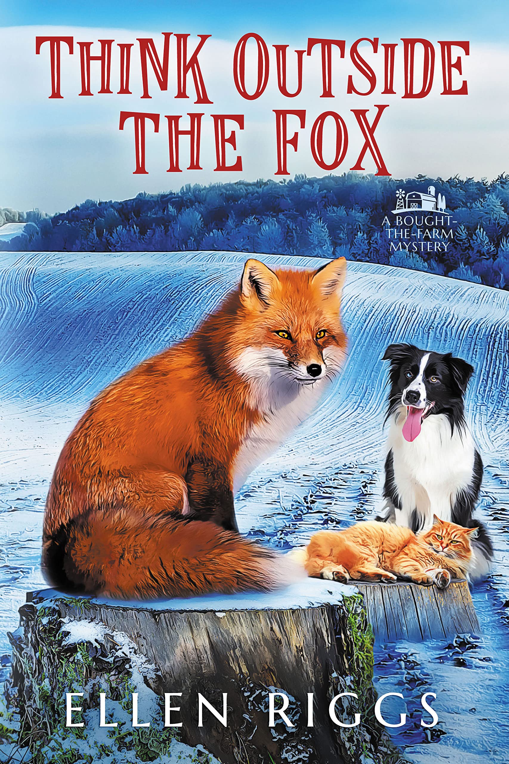 Think Outside the Fox (Bought-the-Farm Mystery Book 16)