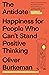 The Antidote: Happiness for People Who Can't Stand Positive Thinking