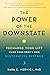 The Power of the Downstate: Recharge Your Life Using Your Body's Own Restorative Systems