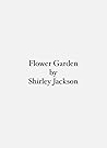 Flower Garden by Shirley Jackson
