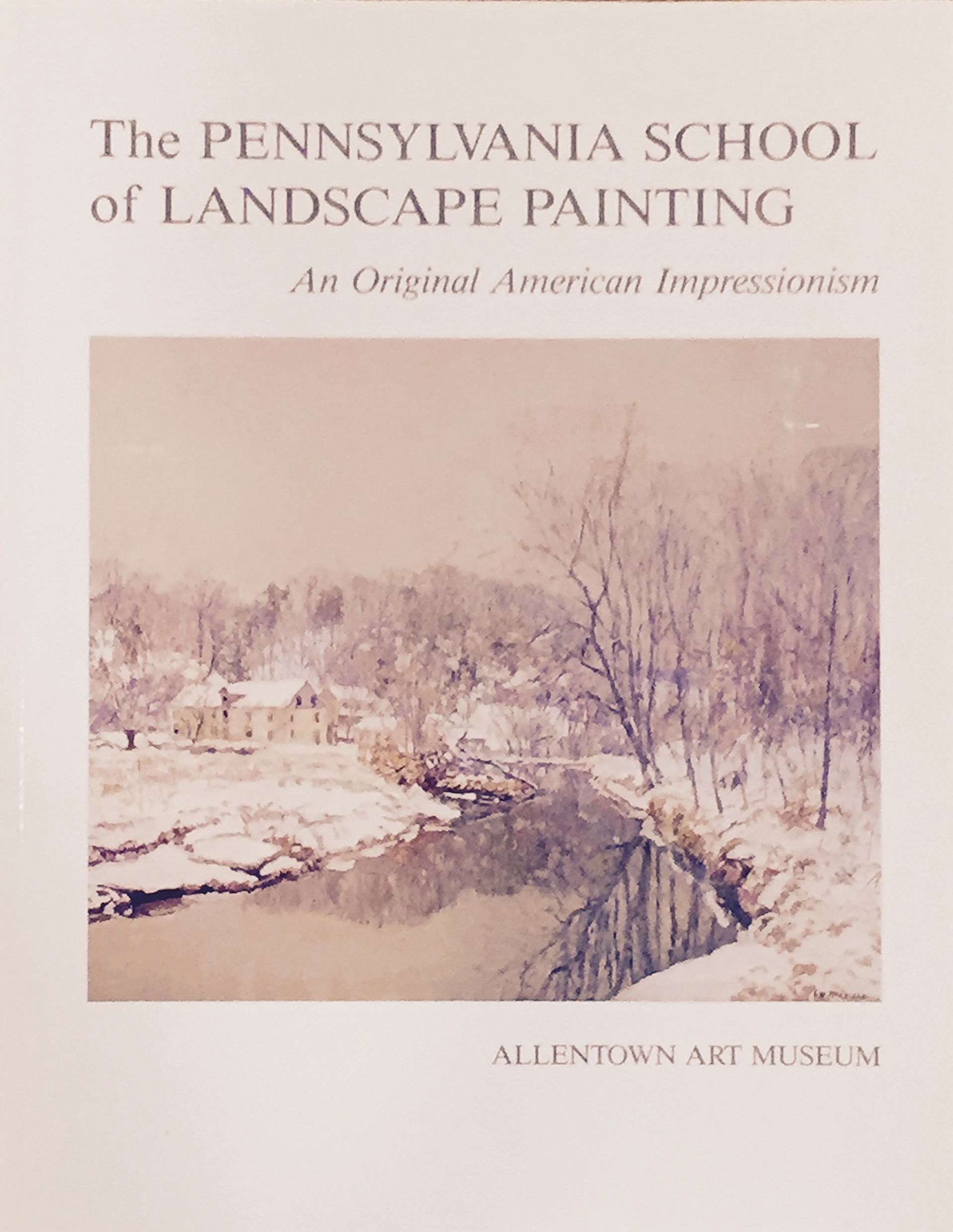 The Pennsylvania School of Landscape Painting: An Original American Impressionism