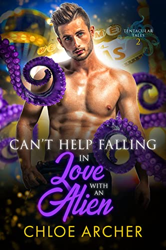 Can't Help Falling in Love with an Alien (Tentacular Tales, #2)