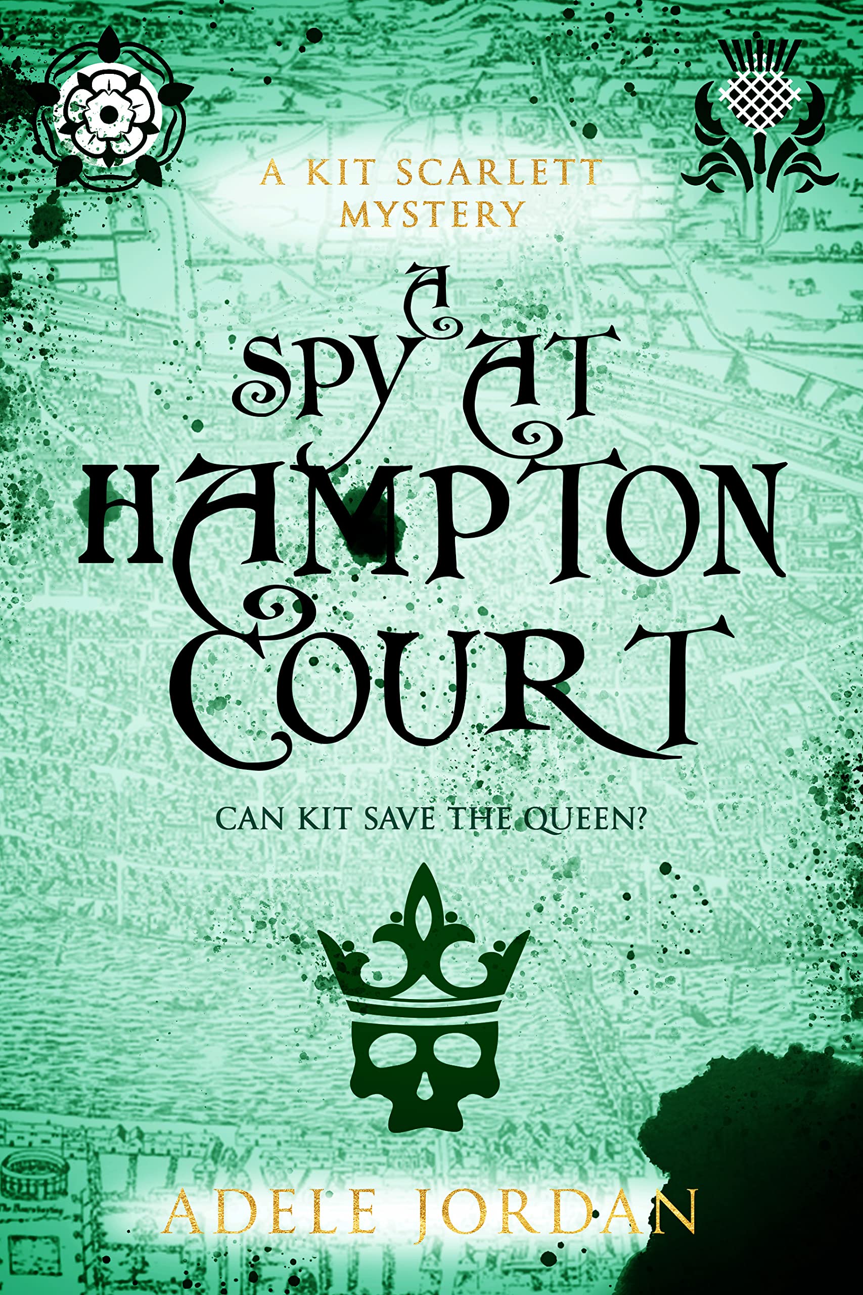A Spy at Hampton Court (Kit Scarlett Tudor Mysteries #3)