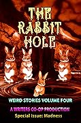 The Rabbit Hole Volume Four: Weird stories Special issue: Madness