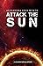 Attack the Sun
