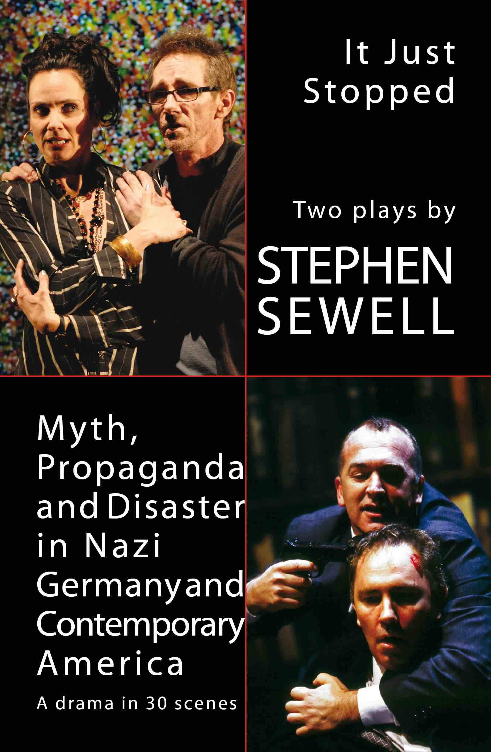 Myth, Propaganda and Disaster in Nazi Germany and Contemporary America and It Just Stopped: Two plays (Kindle Edition)