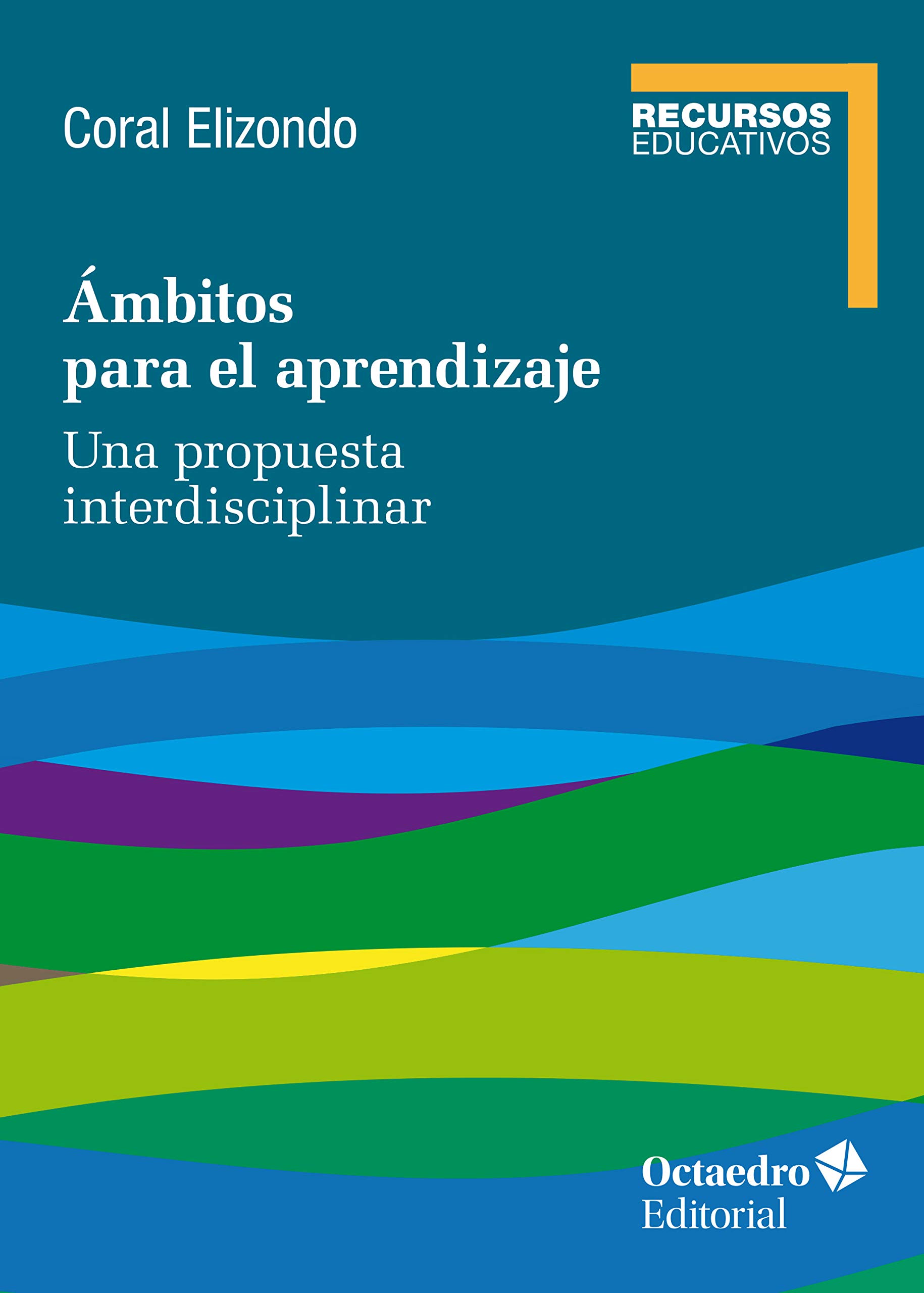 Ámbitos para el aprendizaje: Una propuesta interdisciplinar (Recursos Educativos) (Spanish Edition)