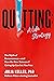 Quitting: A Life Strategy: The Myth of Perseverance—and How the New Science of Giving Up Can Set You Free