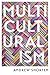 Multiculturalism: The Political Theory of Diversity Today