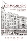 THE SUGAR KING: LEON GODCHAUX: A New Orleans Legend, His Creole Slave, and His Jewish Roots THE SUGAR KING: LEON GODCHAUX: A New Orleans Legend, His Creole Slave, and His Jewish Roots