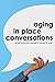 Aging in Place Conversations: What Industry Experts Have to Say
