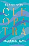 Cleopatra by Francine Prose