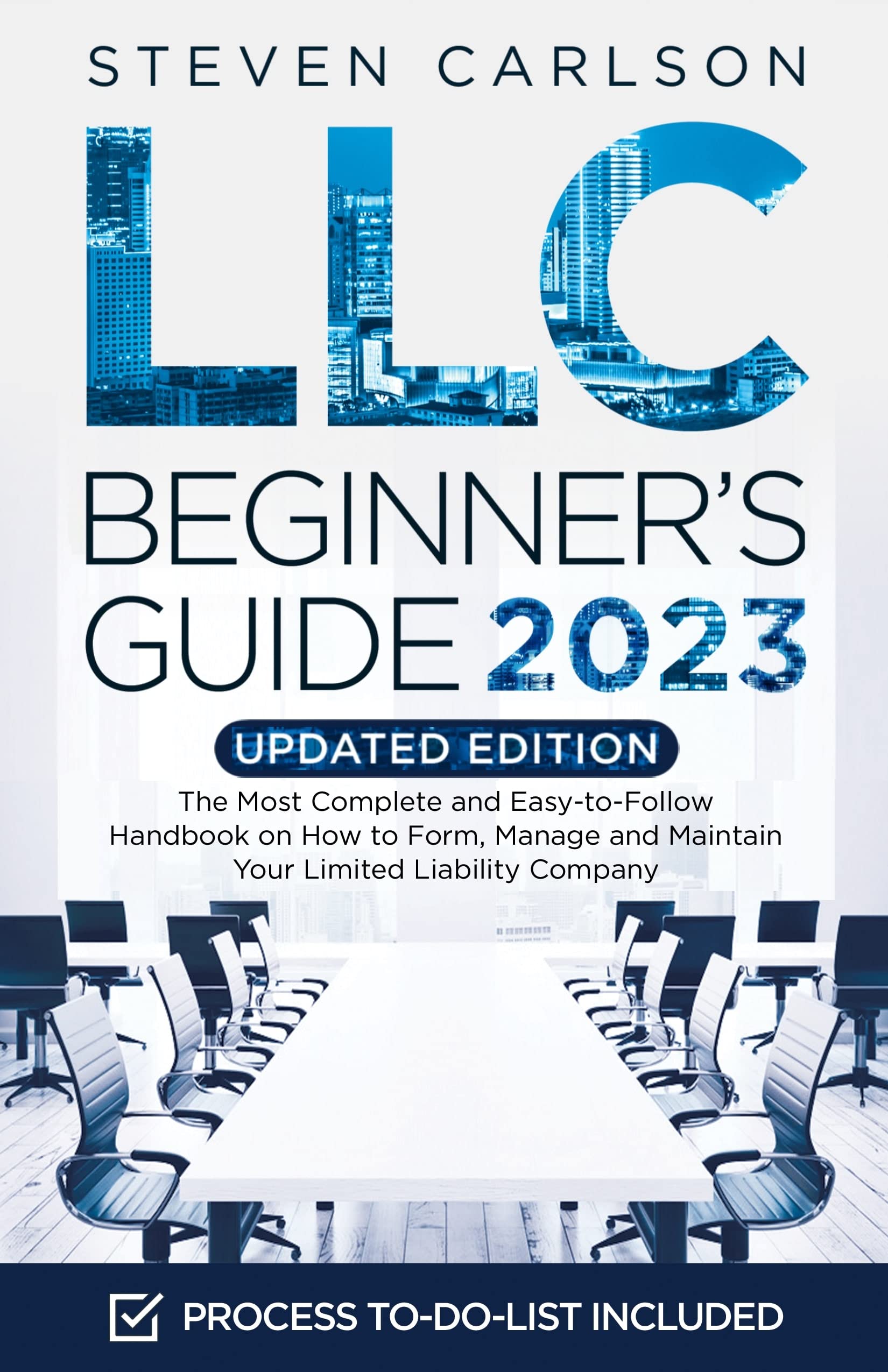 LLC Beginner's Guide, Updated Edition: The Most Complete and Easy-to-Follow Handbook on How to Form, Manage and Maintain Your Limited Liability Company (Start A Business)