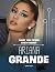 What You Never Knew About Ariana Grande by Mari Schuh What You Never Knew About Ariana Grande by Mari Schuh