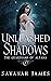 Unleashed Shadows by Savanah James