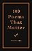 100 Poems That Matter