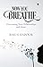 Now You Breathe  by Rakhi Kapoor