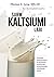Surm kaltsiumi läbi: tõendid piimatoodete ja kaltsiumi sisaldavate toidulisandite toksilisuse kohta