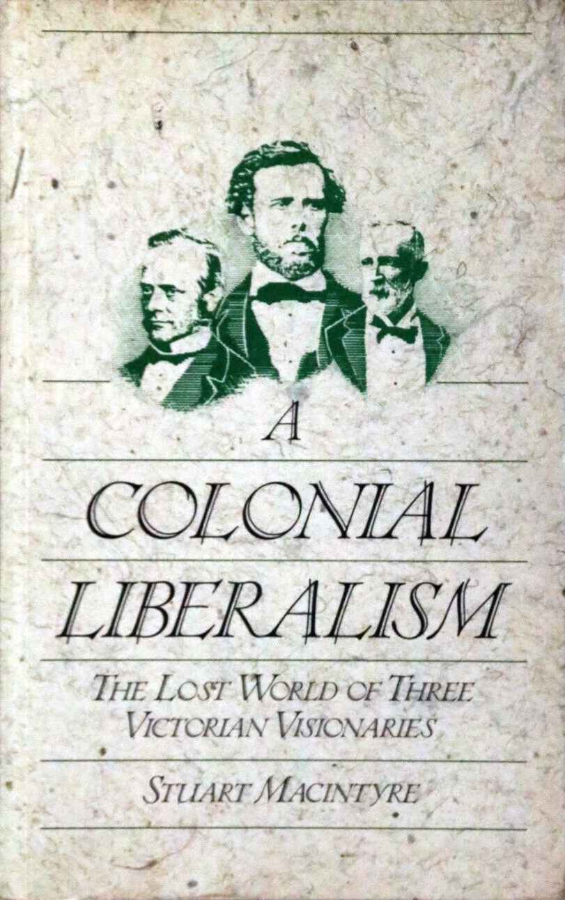 A Colonial Liberalism: The Lost World of Three Victorian Visionaries (Paperback)
