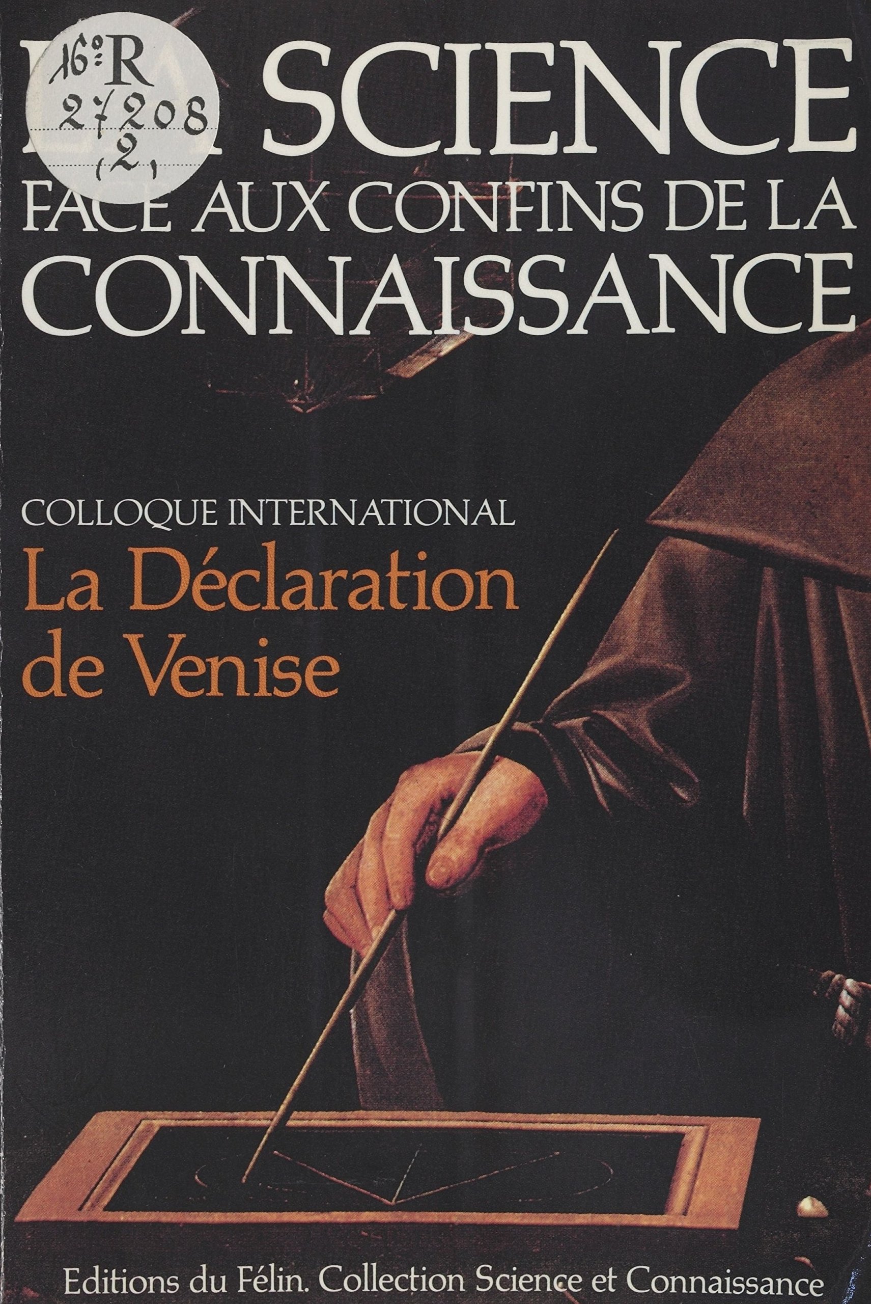 La Science face aux confins de la connaissance: La Déclaration de Venise, Colloque international (Science et connaissance) (French Edition)