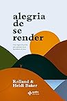 Alegria de se Render (Portuguese Edition) Alegria de se Render (Portuguese Edition)