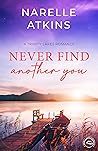 Never Find Another You by Narelle Atkins
