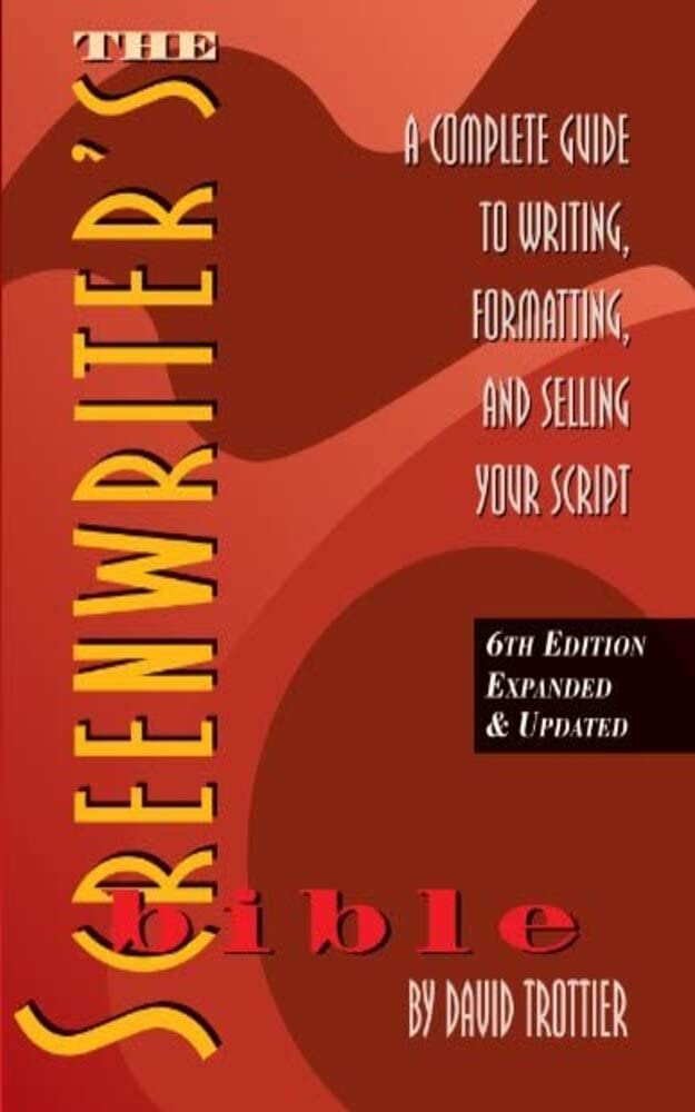 The Screenwriter’s Bible, 6th Edition: A Complete Guide to Writing, Formatting, and Selling Your Script (Kindle Edition)