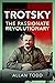Trotsky, The Passionate Revolutionary