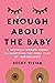 Enough About the Baby: A Brutally Honest Guide to Surviving the First Year of Motherhood