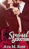 Sensual Seduction by Ava M.  Rose