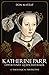 Katherine Parr: Opportunist...