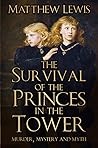 The Survival of the Princes in the Tower by Matthew  Lewis