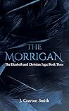 The Morrigan: The Elizabeth and Christian Saga: Book Three