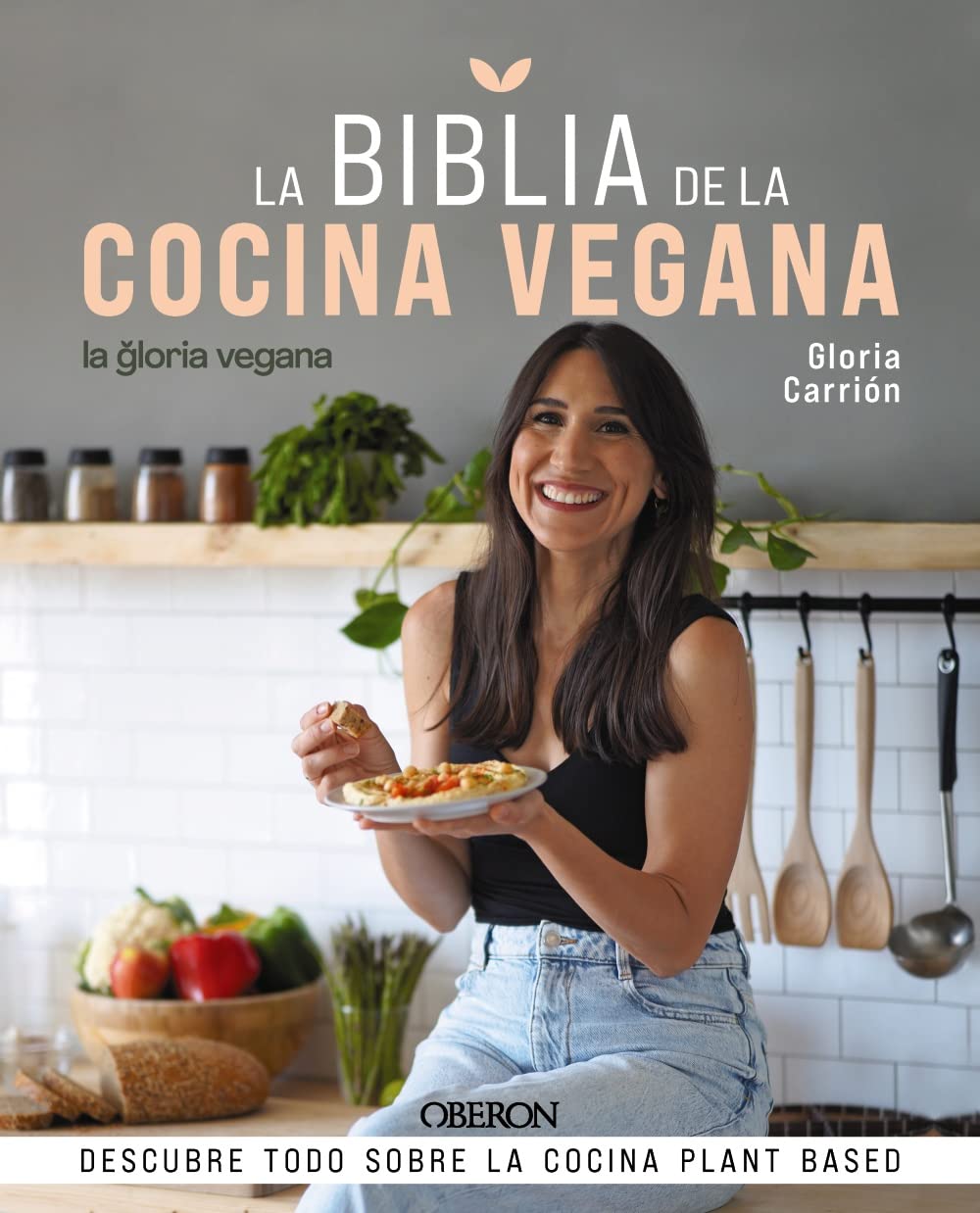 Portada de La Biblia de la cocina vegana: Descubre todo sobre la cocina Plant Based, de Gloria Carrión Moñiz