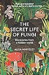 Secret Life of Fungi by Aliya Whiteley
