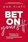 Bet on Yourself ITPE: Recognize@@ Own@@ and Implement Breakthrough Opportunities Bet on Yourself ITPE: Recognize@@ Own@@ and Implement Breakthrough Opportunities