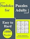 Sudoku Puzzles for Adults Easy to Hard: 1080 Sudoku Puzzles Book for Adults Easy, Medium & Hard with Solutions