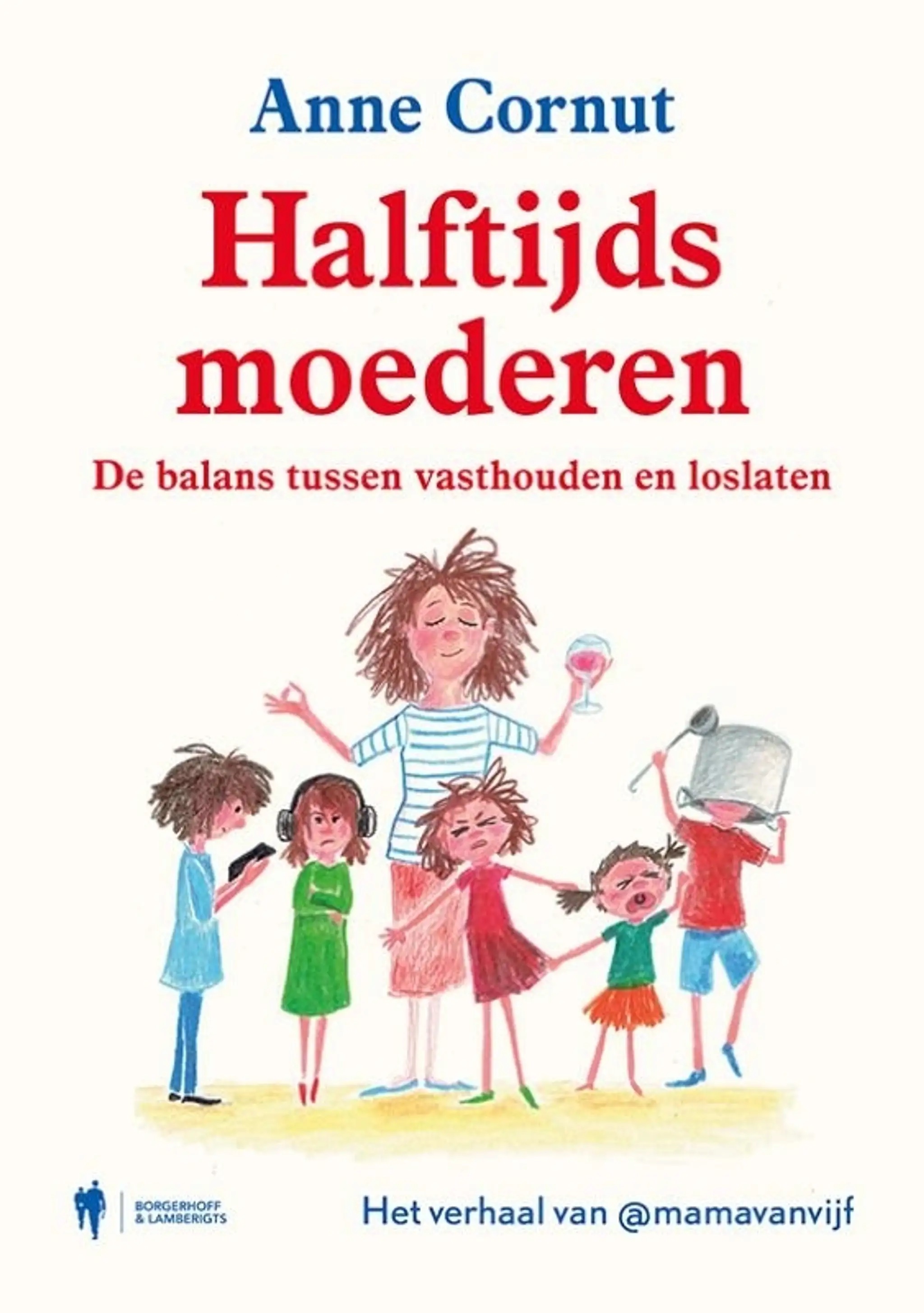 Halftijds moederen: de balans tussen vasthouden en loslaten (Hardcover)