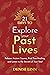 21 Days to Explore Your Past Lives: Release Ancient Trauma, Find True Healing, and Listen to the Secrets of Your Soul