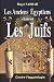 LES ANCIENS ÉGYPTIENS ÉTAIENT LES JUIFS: LES ANCIENS ÉGYPTIENS SONT UNE INVENTION DES ANCIENS GRECS (LES ANCIENS ÉGYPTIENS N'ONT JAMAIS EXISTÉ) (French Edition)