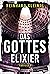 Das Gotteselixier by Reinhard Kleindl