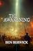 The Awakening by Ben Berwick The Awakening by Ben Berwick