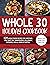 Whole 30 Holiday Cookbook: ...