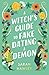 A Witch's Guide to Fake Dat...