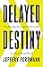 Delayed Destiny: Embracing Slow Motion Growth in a Fast Paced World