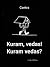 Kuram, vedas! Kuram vedas?