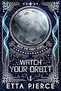 Watch Your Orbit (Over the Moon #1)