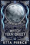 Watch Your Orbit (Over the Moon #1) Watch Your Orbit (Over the Moon #1)